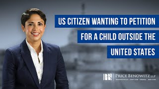 I am a US citizen wanting to petition for a child outside the United States  Natalia Segermeister [upl. by Innis]