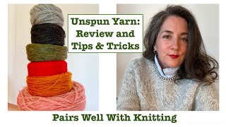 Unspun Yarn A Review Plus 6 Tips and Tricks [upl. by Kreg]