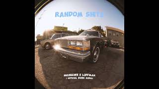 RANDOM SHITS  BIGSHAWN amp LUFFMAN  Official music audio [upl. by Ojyram222]