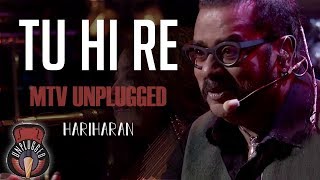 Tu Hi Re  MTV Unplugged Full Song  Hariharan [upl. by Margaret]