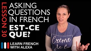 Asking questions in French with ESTCE QUE French Essentials Lesson 30 [upl. by Attekal]