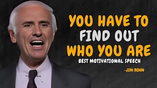 YOU HAVE TO FIND OUT WHO YOU ARE  JIM ROHN MOTIVATION [upl. by Gewirtz]