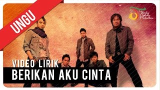 UNGU  BERIKAN AKU CINTA  Video Lirik [upl. by Nohpets]