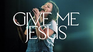 Give Me Jesus Spontaneous Live  Bethel Music Abbie Gamboa Jenn Johnson [upl. by Edobalo]