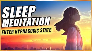 Guided Sleep Meditation Enter Hypnagogic State Tonight With Sleep Hypnosis For Astral Projection [upl. by Eillat123]