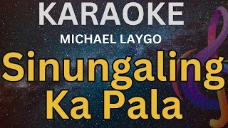 Sinungaling Ka Pala  KARAOKE MICHAEL LAYGO [upl. by Willyt]