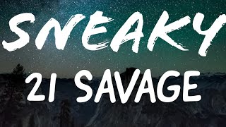 Sneaky lyrics  21 Savage [upl. by Eirojram]