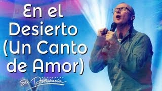 En El Desierto Un Canto De Amor  Su Presencia Edgardo Peña  Voy Buscando [upl. by Ahsikym]