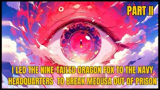 I led the NineTailed Dragon Fox to the Navy Headquarters to break Medusa out of prison EP2｜Part II [upl. by Anirbac]