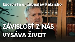 Exorcista o Ľuboslav Petričko  Ako sa zbaviť závislosti [upl. by Venola]