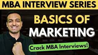 Basics of Marketing  Crack MBA Interviews  Most asked interview questions [upl. by Sissy63]