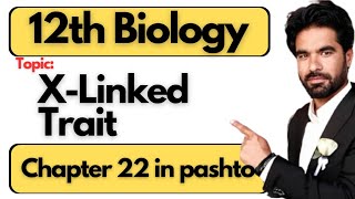 Types Of Sex Linked Trait  X linked Trait  12th biology chap 22 in pashto [upl. by Oisinoid600]