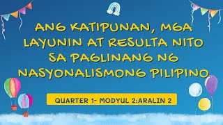 AP Module 2 Aralin 1 KATIPUNAN LAYUNIN AT RESULTA NITO SA PAGLINANG NG NASYONALISMONG PILIPINO [upl. by Tessie220]