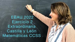 EBAU 2022 Ejercicio 2 Extraordinaria CyL Matemáticas CCSS lasmatesdemila3221 [upl. by Garling]