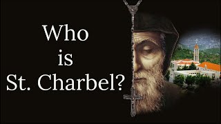 Who is Saint Charbel St Sharbel [upl. by Geoffry]