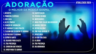 O MELHOR DA MÚSICA GOSPEL ADORAÇÃO Músicas Mais Tocadas  Atualizada 2024 [upl. by Butch918]