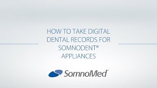 How to take digital dental records for SomnoDent® appliances [upl. by Annunciata]