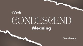 What does Condescend mean [upl. by Notnert]