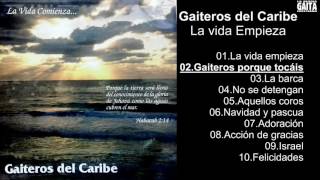 Gaiteros del Caribe – La vida Empieza [upl. by Dustman667]