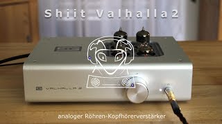 Schiit Valhalla2 vorgestellt  Röhrenverstärker für Kopfhörer  Ein heißer Tipp [upl. by Amilb581]