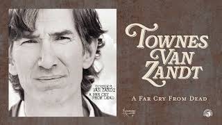 Townes Van Zandt  A Far Cry From Dead Official Full Album Stream [upl. by Germaine]