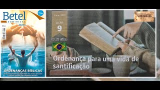 Lição 9 EBD Betel 2° Trimestre 2024 Ordenança para uma vida de santidade Pr JC Silva [upl. by Nrev]