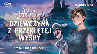 Dziewczyna z Przeklętej Wyspy  audiobook  Aneta Jadowska czyta Laura Breszka [upl. by Johny653]