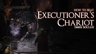 How to Beat the Executioners Chariot Boss  Dark Souls 2 [upl. by Nnaerb]