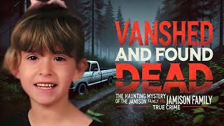 Vanished and Found Dead The Haunting Mystery of the Jamison Family True Crime Story [upl. by Enaz]