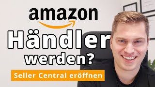 Amazon Verkäufer werden So funktioniert die Anmeldung im Amazon Seller Central [upl. by Airaet960]