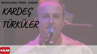 Kardeş Türküler  Bahçada Yeşil Çınar  Bahar © 2005 Kalan Müzik [upl. by Anwahsal]