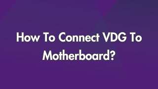 How To Connect VDG To Motherboard [upl. by Heymann]