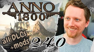 Probleme mit KirschholzLieferungen  Anno 1800 all DLC  Mods Longplay 240 [upl. by Ainsley]