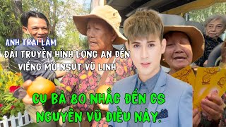 Anh Trai Làm”Đài Truyền Hình Long An”Đến Viếng Mộ NSUT VŨ LINH”Cụ Bà Nhấn Gửi CS Nguyên Vũ” [upl. by Bendicta480]