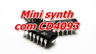 mini synth com CD4093 sintetizador circuito simples [upl. by Akcemat]