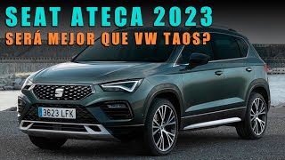 SEAT ATECA 2023 MÁS IMPRESIONANTE QUE VW TAOS [upl. by Rovelli]