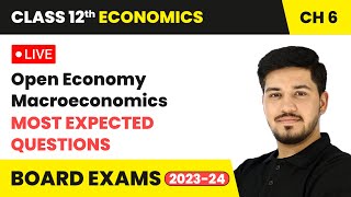 Open Economy Macroeconomics  Most Expected Questions  Class 12 Economics Chapter 6  LIVE [upl. by Barb784]