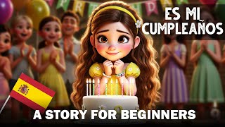 BEGIN UNDERSTANDING Spanish with a Short story A1A2 My birthday [upl. by Notak]