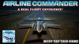 AIRLINE COMMANDER  A Real Flight Experience Game  Gameplay airlinecommander [upl. by Ytomit995]