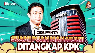 Suami Puan Maharani Ditangkap KPK Cek Faktanya [upl. by Lemyt31]