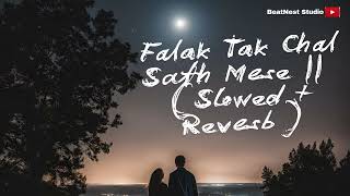 Falak Tak Chal Sath Mere   Slowed  Reverb [upl. by Novyaj]