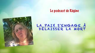 Le podcast de Régine La paix sengage à délaisser la mort [upl. by Torto928]