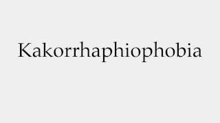 How to Pronounce Kakorrhaphiophobia [upl. by Audsley]