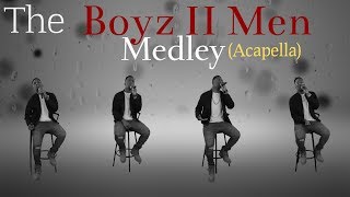 The Boyz II Men Medley Acapella [upl. by Alakcim]