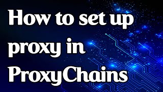 How to set up a proxy in ProxyChains [upl. by Scarlet]