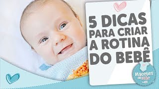 5 DICAS PARA CRIAR A ROTINA DO BEBÊ  MACETES DE MÃE [upl. by Dumas]