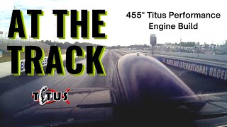 At the Track  1050 HP Drag Radial Pass – 455quot Titus Performance Engine Build [upl. by Roee]