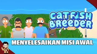 MENYELESAIKAN MISI AWAL BERSAMA AYAH MAMAH DAN PAK KUMIS DI GAME CATFISH BREEDER LIFE [upl. by Kay]