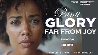 BINTI GLORY FAR FROM JOY  PART 04 [upl. by Jamie]