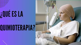 ¿Qué es la Quimioterapia [upl. by Eb]